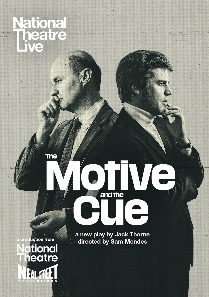 National Theatre Live: The Motive and the Cue Poster
